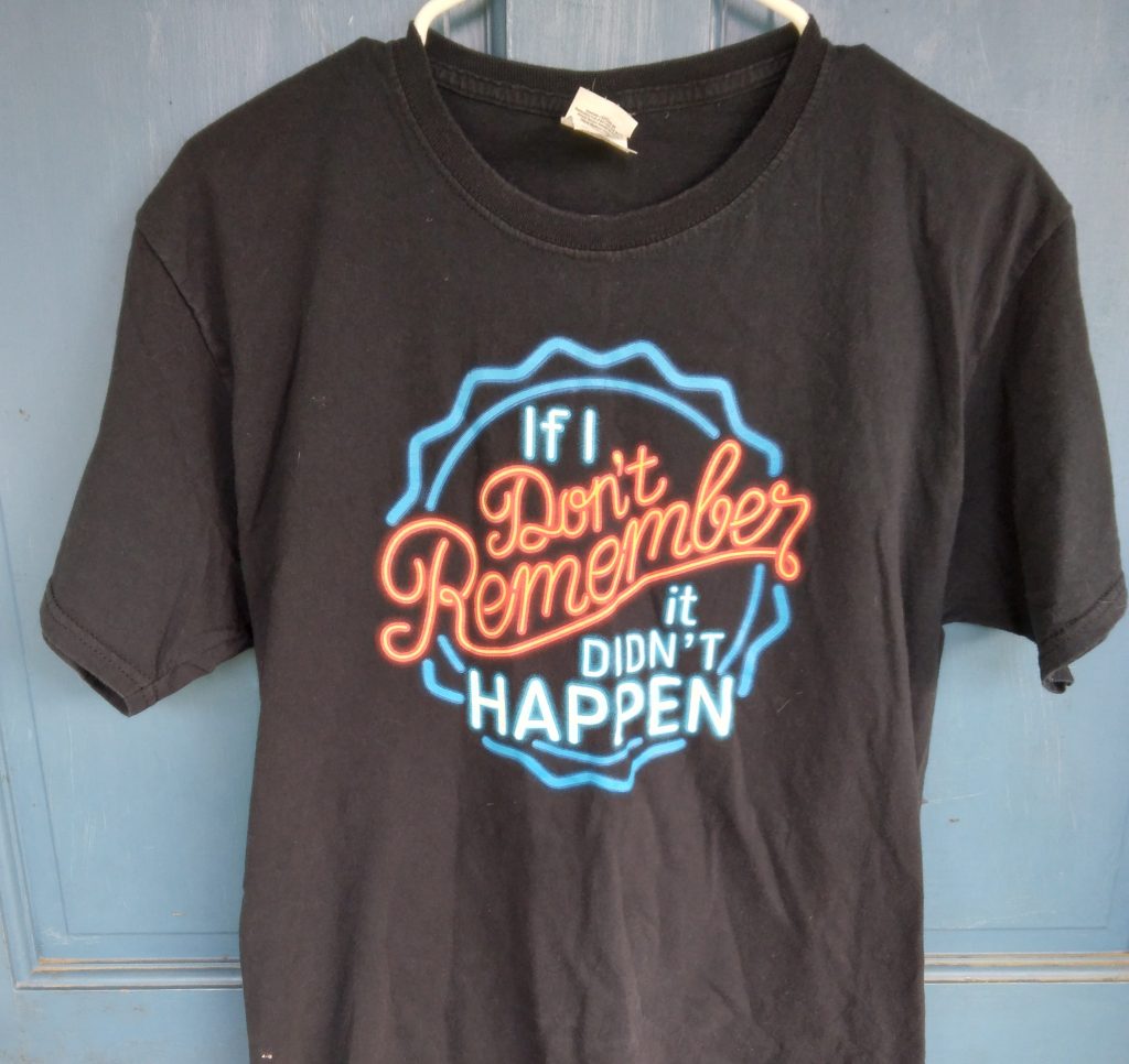 If I Don't Remember It didn't happen T-Shirt (Size Medium)